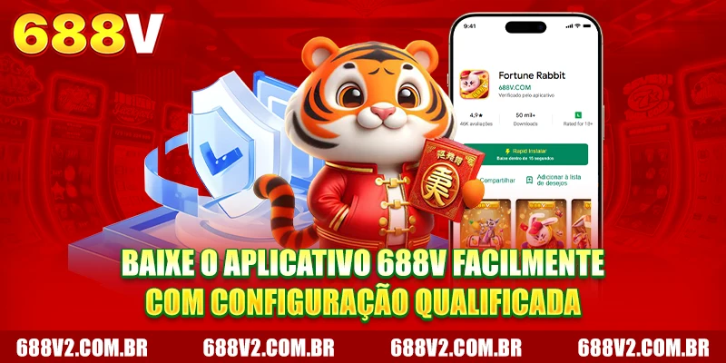 Baixar app 688V facilmente com configuração qualificada