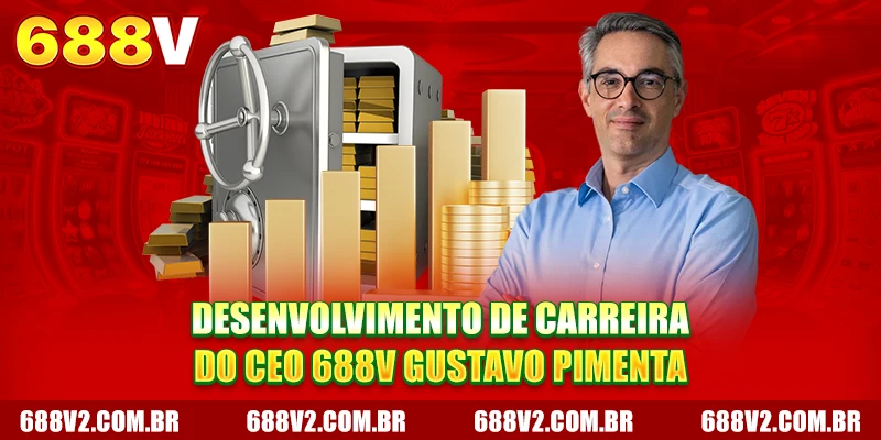 Desenvolvimento de carreira do CEO 688V Gustavo Pimenta