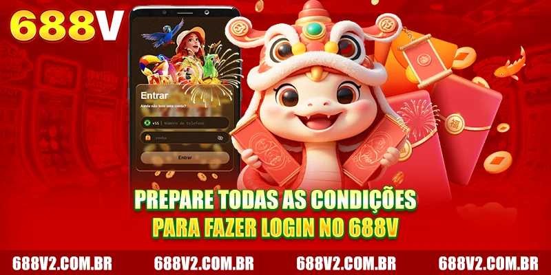 Prepare todas as condições para fazer Entrar 688V