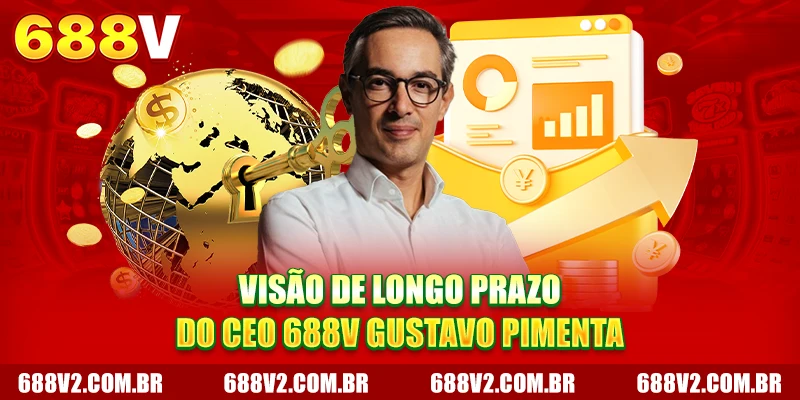 Visão de longo prazo do CEO 688V Gustavo Pimenta