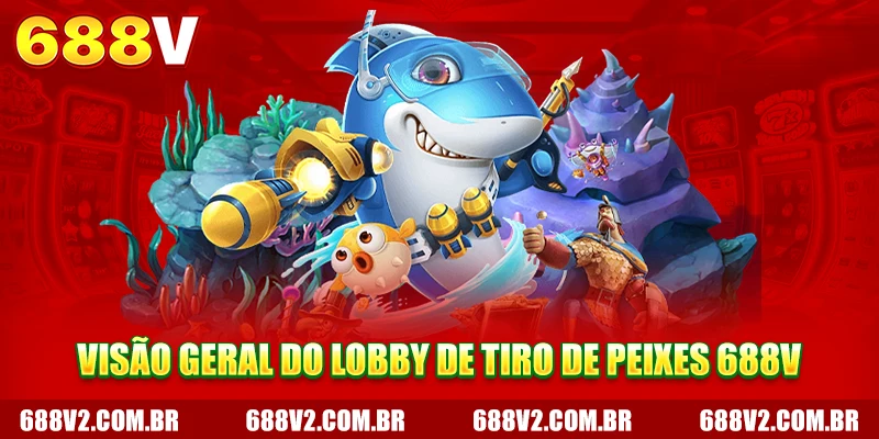 Visão geral do lobby de tiro ao peixe 688V